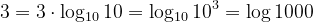 \dpi{120} \mathrm{3 = 3\cdot log_{10}\, 10 = log_{10}\, 10^3 =log\, 1000 }